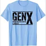 Gen x angehoben auf Schlauch wasser und T-Shirt vernachlässigen Männer Frauen gen x T-Shirt