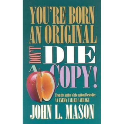 You're Born An Original: Don't Die A Copy