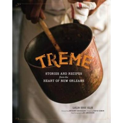 Treme: Stories And Recipes From The Heart Of New Orleans