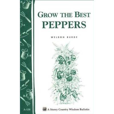 Grow The Best Peppers: Storey's Country Wisdom Bul...
