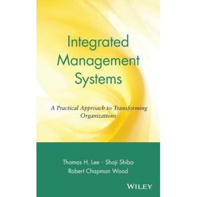 Integrated Management Systems: A Practical Approach To Transforming Organizations