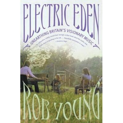 Electric Eden: Unearthing Britain's Visionary Musi...