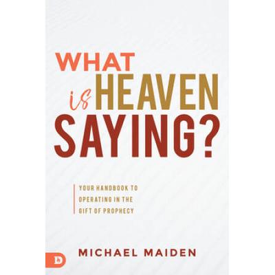 What Is Heaven Saying?: Your Handbook To Operating...