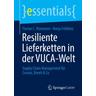Resiliente Lieferketten in der VUCA-Welt - Florian C. Kleemann, Ronja Frühbeis