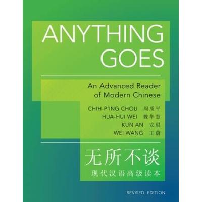 Anything Goes: An Advanced Reader Of Modern Chinese - Revised Edition
