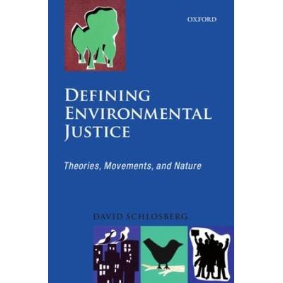 Defining Environmental Justice: Theories, Movements, And Nature