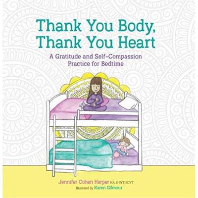 Thank You Body, Thank You Heart: A Gratitude And Self-Compassion Practice For Bedtime