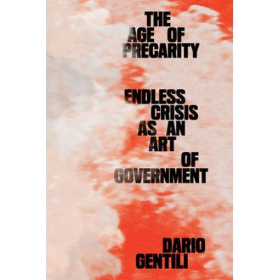 The Age Of Precarity: Endless Crisis As An Art Of ...