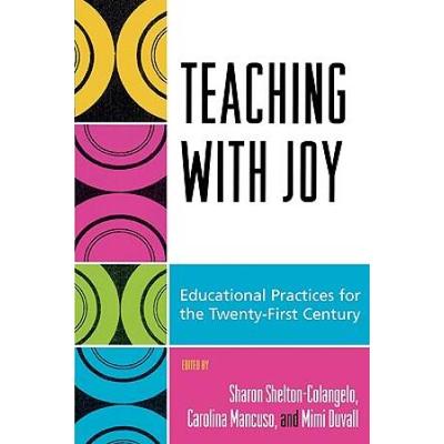 Teaching With Joy: Educational Practices For The Twenty-First Century