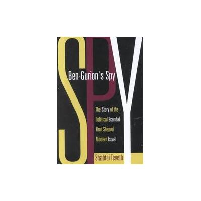 Ben-Gurion's Spy by Shabtai Teveth (Hardcover - Columbia Univ Pr)