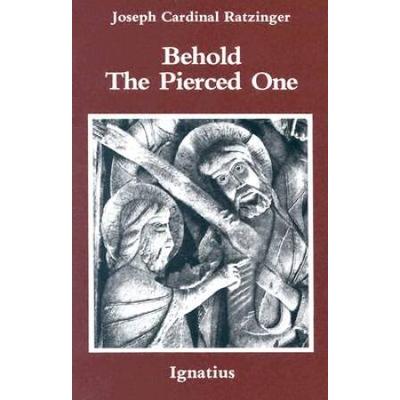 Behold The Pierced One: An Approach To A Spiritual Cristology