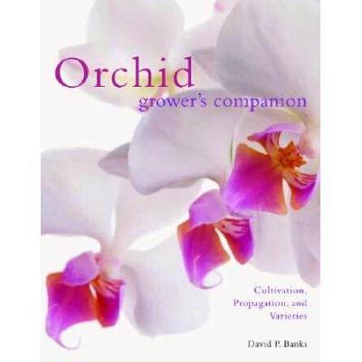Orchid Grower's Companion: Cultivation, Propagation, And Varieties