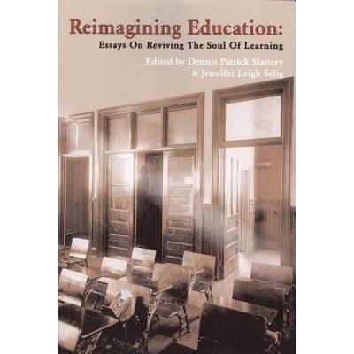 Reimagining Education Essay on Reviving the Soul of Learning