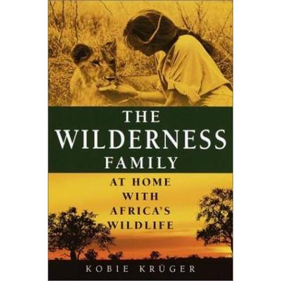 The Wilderness Family At Home with Africas Wildlif...