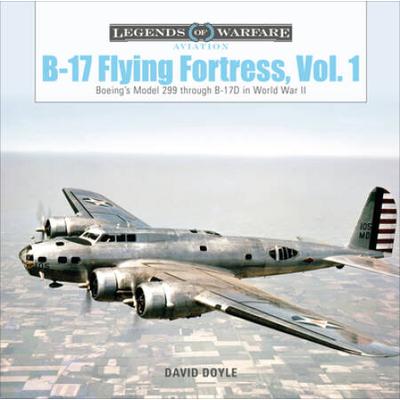B-17 Flying Fortress, Vol. 1: Boeing's Model 299 T...