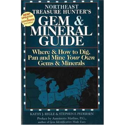 Northeast Treasure Hunters Gem Mineral Guide Volume Where How to Dig Pan and Mine Your Own Gems Minerals