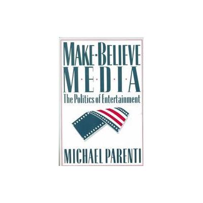 Make-Believe Media by Michael Parenti (Paperback - Wadsworth Pub Co)