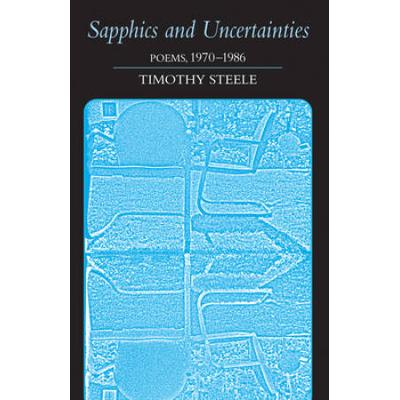 Sapphics And Uncertainties: Poems 1970-1986