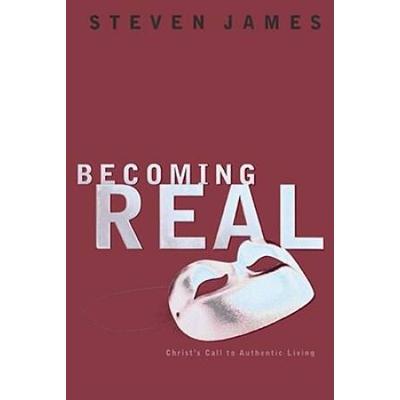 Becoming Real: Christ's Call to Authenic Living