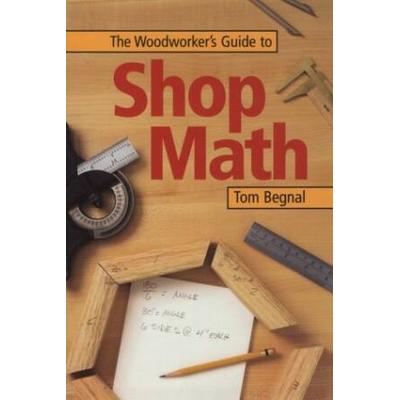 The Woodworker's Guide To Shop Math