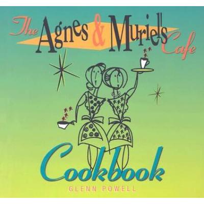 The Agnes & Muriel's Cafe Cookbook