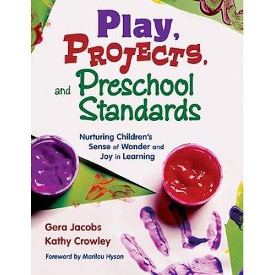 Play, Projects, And Preschool Standards: Nurturing...