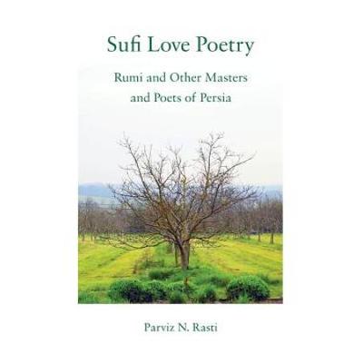 Sufi Love Poetry: Rumi and Other Masters and Poets...
