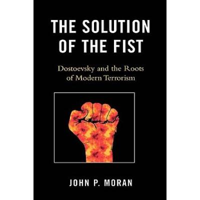 The Solution Of The Fist: Dostoevsky And The Roots...