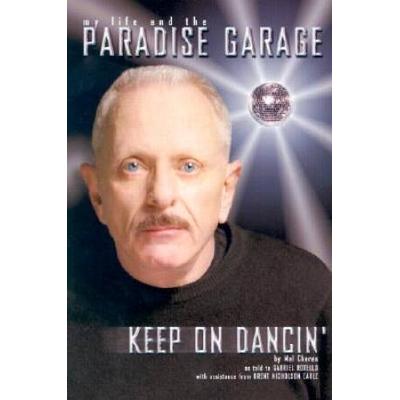 The My Life And The Paradise Garage: Keep On Danci...