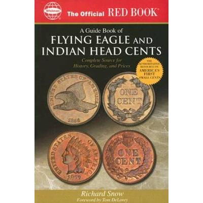 An Official Red Book: A Guide Book Of Flying Eagle And Indian Head Cents: Complete Source For History, Grading, And Prices
