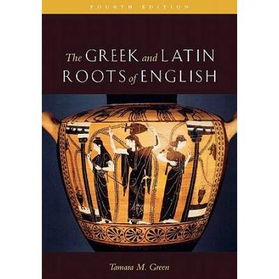 The Greek And Latin Roots Of English