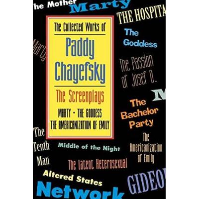 The Collected Works Of Paddy Chayefsky: The Screen...