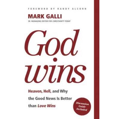 God Wins: Heaven, Hell, And Why The Good News Is B...