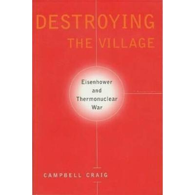 Destroying The Village: Eisenhower And Thermonucle...