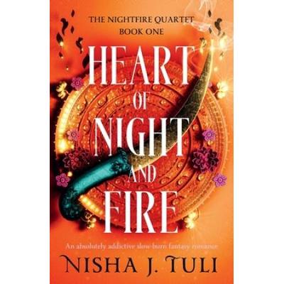 Heart Of Night And Fire: An Absolutely Addictive S...