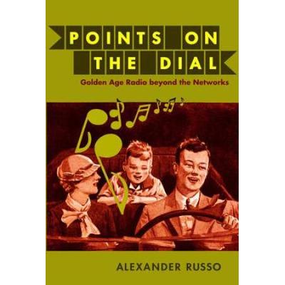 Points on the Dial: Golden Age Radio beyond the Networks