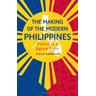 The Making of the Modern Philippines - Philip Bowring