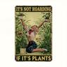 Garden Sign Retro Metal Tin Sign It's Not Hoarding If It's Plants Funny Retro Sign Garden Decor Plant Wall Decor Gift For Home Yard Gardener Lovers Women 12x8 Inches