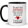 1pc, Sister Gift Mug, You And I Are Sisters Always Remember That Gift Coffee Tea Cup 11oz, Holiday Present, Party Present, Birthday Present