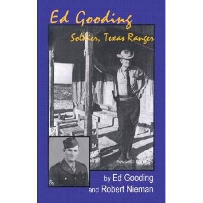 Ed Gooding: Soldier, Texas Ranger