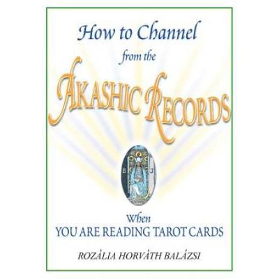 How To Channel From The Akashic Records When You Are Reading Tarot Cards