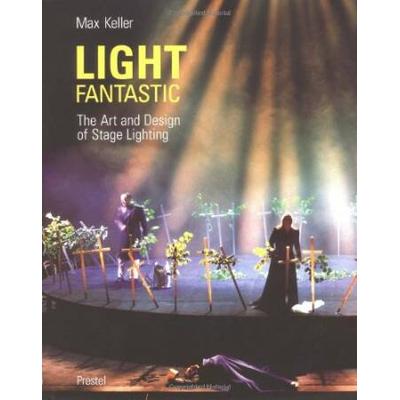 Light Fantastic: The Art And Design Of Stage Lighting [With Dvd]