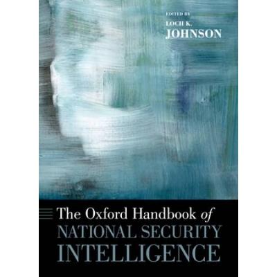 The Oxford Handbook Of National Security Intelligence