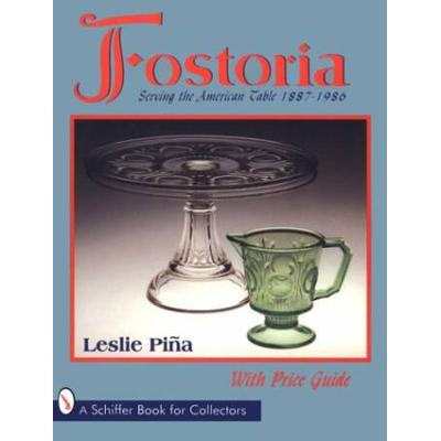 Fostoria: Serving The American Table, 1887-1986