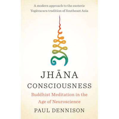Jhana Consciousness: Buddhist Meditation In The Ag...