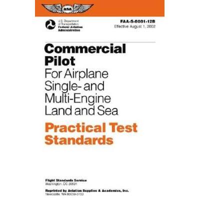 Commercial Pilot for Airplane Single and MultiEngine Land and Sea Practical Test Standards FAASB Practical Test Standards series