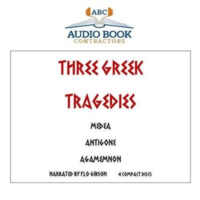 Three Greek Tragedies Medea Antigone and Agamemnon Classic Books on CD Collection UNABRIDGED