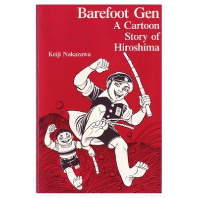 Barefoot Gen A Cartoon Story of Hiroshima