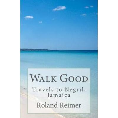 Walk Good Travels to Negril Jamaica Travels to Negril Jamaica