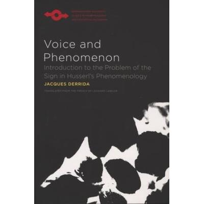 Voice And Phenomenon: Introduction To The Problem Of The Sign In Husserl's Phenomenology